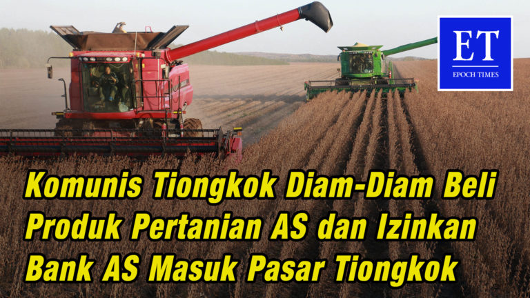 Komunis Tiongkok Diam-Diam Beli Produk Pertanian AS dan Izinkan Bank AS Masuk Pasar Tiongkok