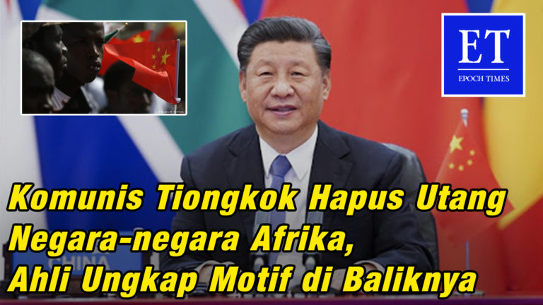 Komunis Tiongkok Hapus Utang Negara-negara Afrika, Ahli Ungkap Motif di Baliknya