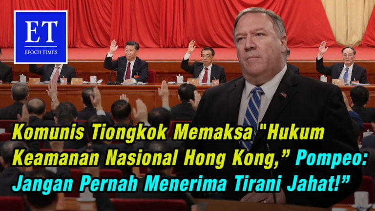 PKT Memaksa “Hukum Keamanan Nasional Hong Kong,” Mike Pompeo: Jangan Pernah Menerima Tirani Jahat!”