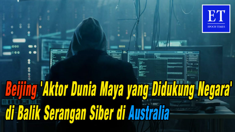 Pakar Ungkap Beijing ‘Aktor Dunia Maya yang Didukung Negara’ di Balik Serangan Siber di Australia