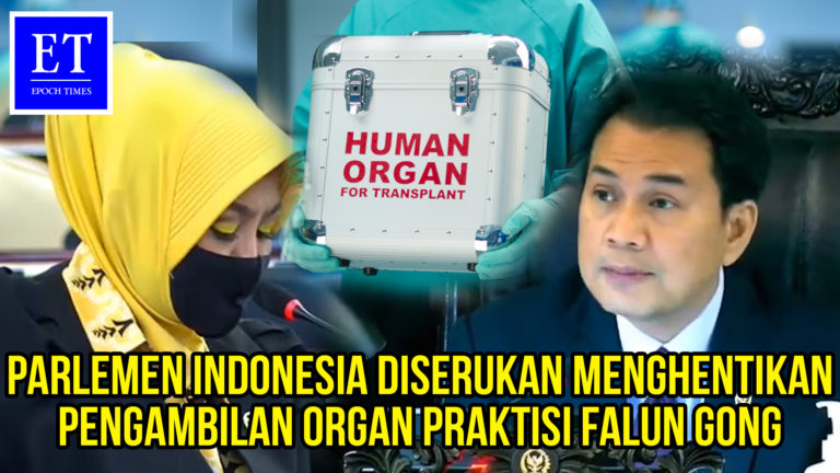 Parlemen Indonesia Diserukan Hentikan Pengambilan Organ Praktisi Falun Gong Secara Paksa oleh PKT