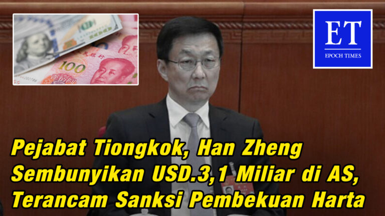 Pejabat Tiongkok, Han Zheng Sembunyikan USD.3,1 Miliar di AS, Terancam Sanksi Pembekuan Harta