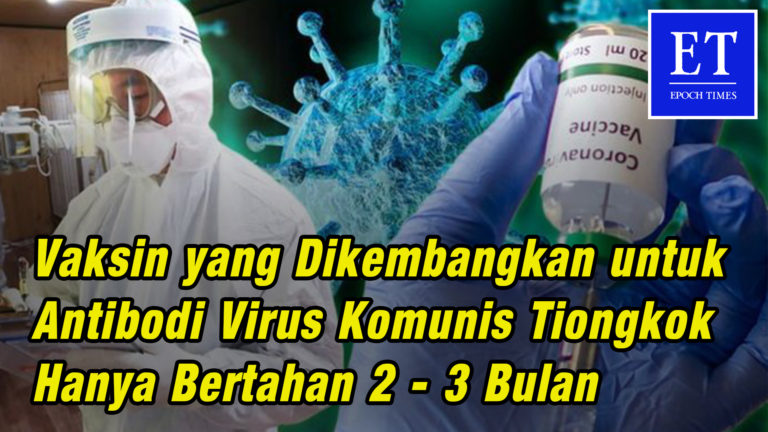 Vaksin yang Dikembangkan untuk Antibodi Virus Komunis Tiongkok Hanya Bertahan 2 – 3 Bulan
