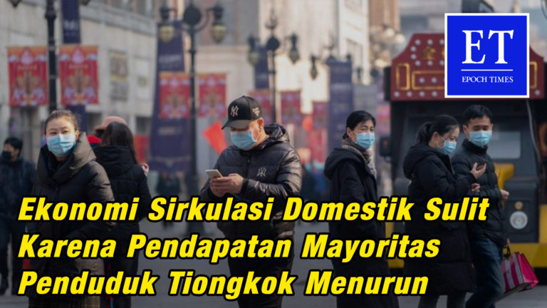 Ekonomi Sirkulasi Domestik Sulit Karena Pendapatan Mayoritas Penduduk Tiongkok Menurun