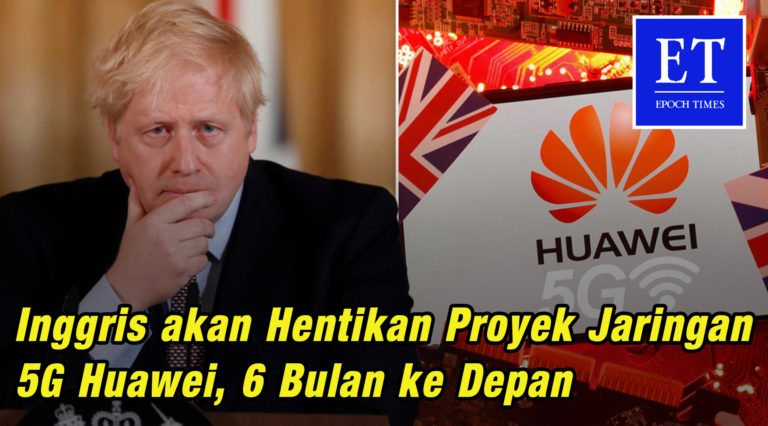 Inggris akan Hentikan Proyek Jaringan 5G Huawei, 6 Bulan ke Depan