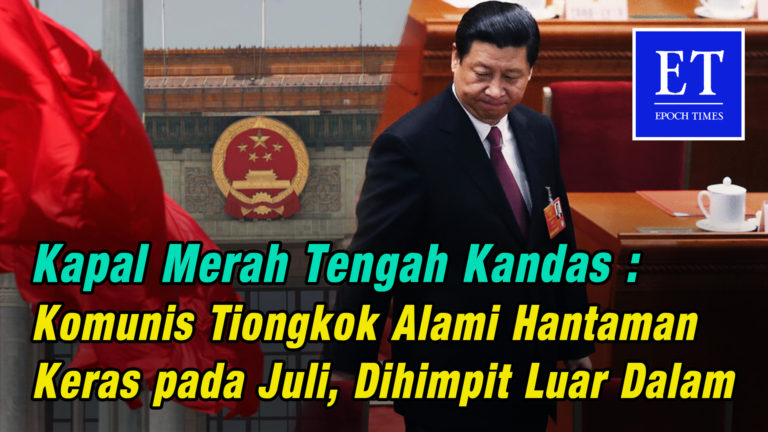 Kapal Merah Tengah Kandas : Komunis Tiongkok Alami Hantaman Keras pada Juli, Dihimpit Luar Dalam