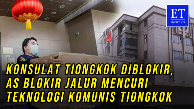 Konsulat Tiongkok Diblokir, Amerika Serikat Blokir Jalur Mencuri Teknologi Komunis Tiongkok
