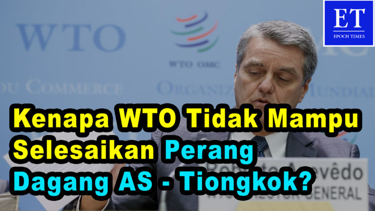 Mengapa WTO Tidak Mampu Selesaikan Soal Perdagangan Amerika Serikat dengan Tiongkok?