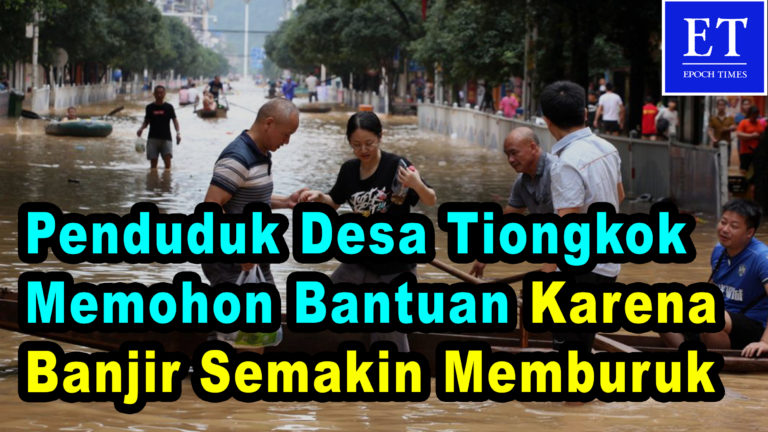 Penduduk Desa Tiongkok Memohon Bantuan, Banjir Semakin Memburuk, Pemerintah Membiarkan Sungai Meluap
