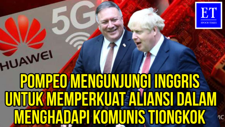 Pompeo Mengunjungi Inggris untuk Memperkuat Aliansi dalam Menghadapi Komunis Tiongkok