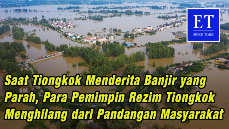 Saat Tiongkok Menderita Banjir Parah, Pemimpin Rezim Tiongkok Menghilang dari Pandangan Masyarakat