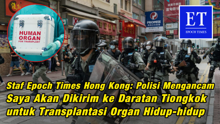 Staf Epoch Times Hong Kong: Polisi Ancam Saya Dikirim ke Tiongkok untuk Diambil Organnya Hidup-hidup