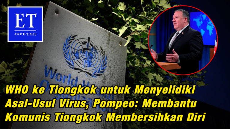 WHO ke Tiongkok untuk Menyelidiki Asal-Usul Virus, Pompeo: Membantu PKT Membersihkan Diri