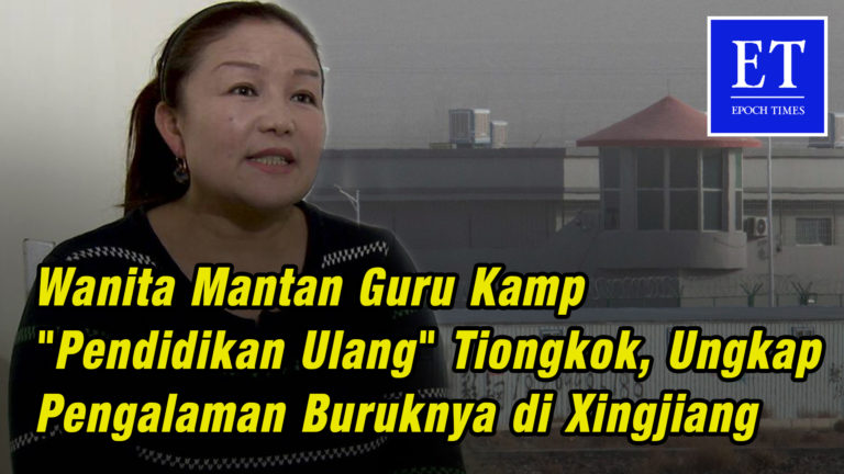 Wanita Mantan Guru Kamp “Pendidikan Ulang” Tiongkok, Ungkap Pengalaman Buruknya di Xinjiang