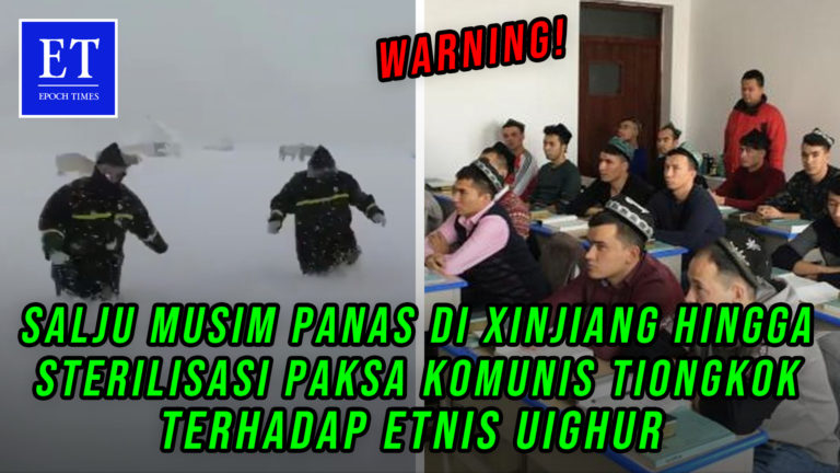 *WARNING* Banjir Besar, Salju Musim Panas di Xinjiang, Sterilisasi Paksa PKT Terhadap Etnis Uighur