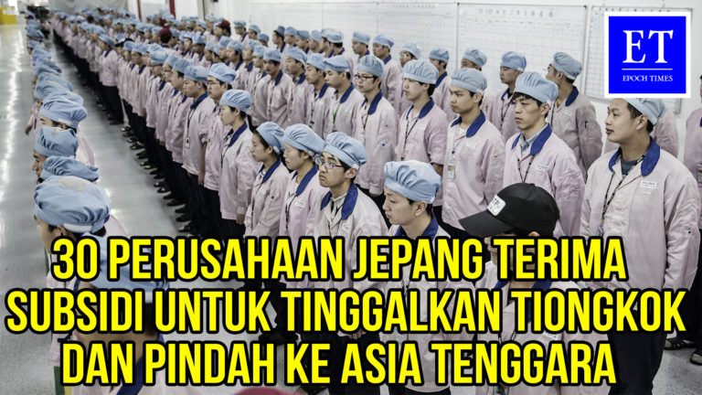 30 Perusahaan Jepang Terima Subsidi untuk Tinggalkan Tiongkok dan Pindah ke Asia Tenggara