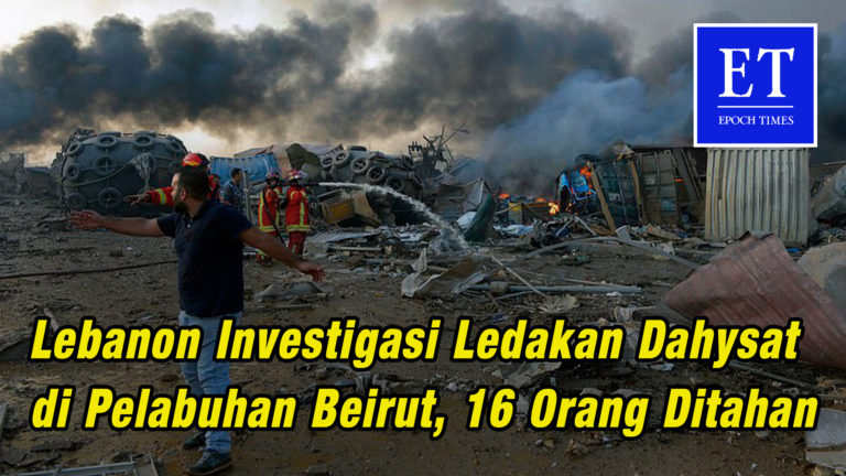 Lebanon Investigasi Ledakan Dahsyat di Pelabuhan Beirut, 16 Orang Ditahan