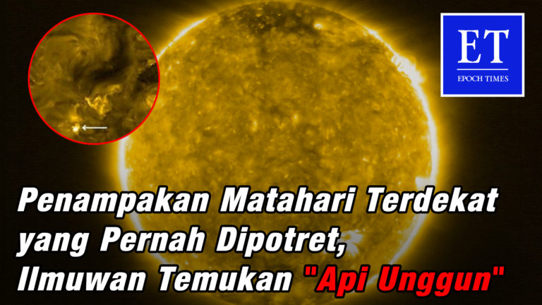 Penampakan Matahari Terdekat yang Pernah Dipotret, Ilmuwan Temukan “Api Unggun”
