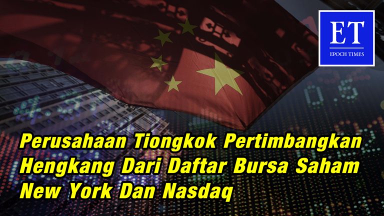 Perusahaan Asal Tiongkok Mempertimbangkan Hengkang dari Daftar Bursa Saham New York dan Nasdaq