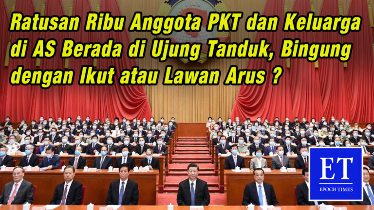 Ratusan Ribu Anggota PKT dan Keluarga di AS Berada di Ujung Tanduk, Bingung Ikut atau Lawan Arus ?