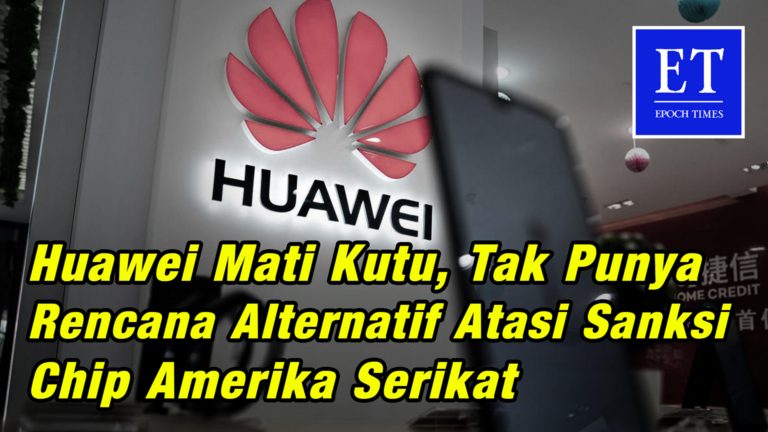 Huawei Mati Kutu, Tak Punya Rencana Alternatif Atasi Sanksi Chip AS