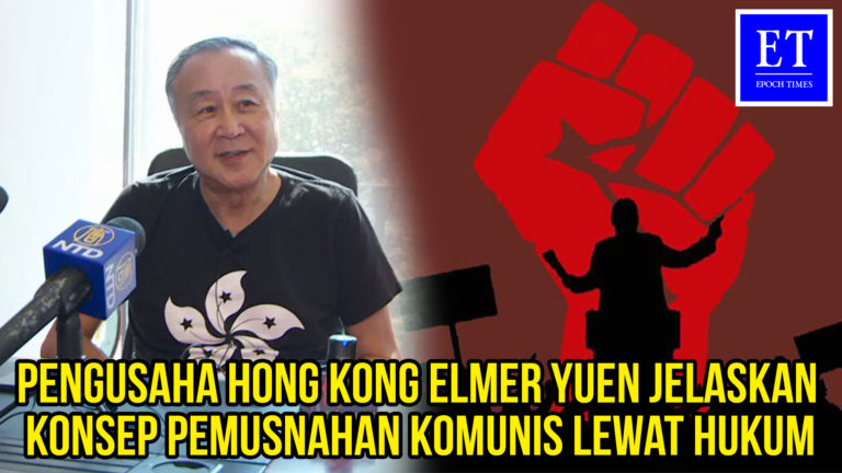 Pengusaha Hong Kong Elmer Yuen Jelaskan Konsep ‘Pemusnahan Komunis Lewat Hukum’