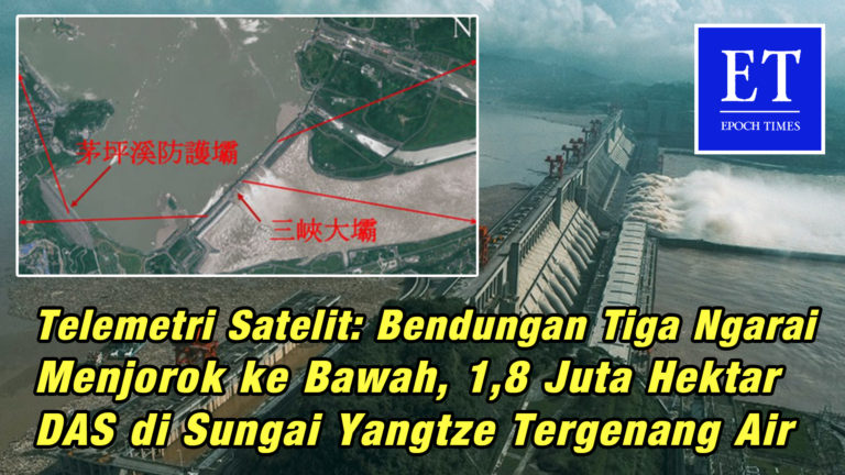Telemetri Satelit: Bendungan Tiga Ngarai Menjorok ke Bawah, 1,8 Juta Hektar DAS….Tergenang Air