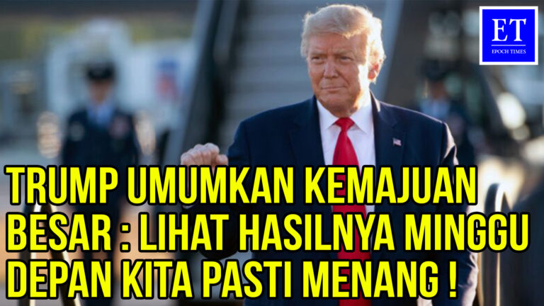 Trump Umumkan Kemajuan Besar : Lihat Hasilnya Minggu Depan Kita Pasti Menang !