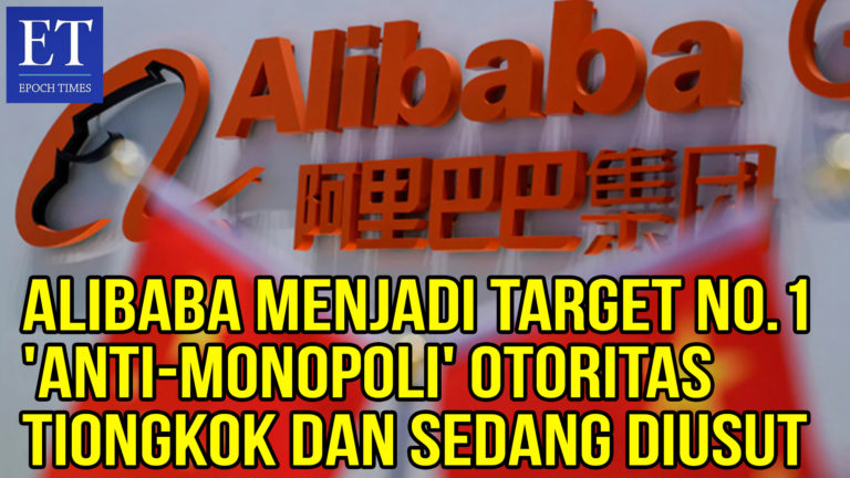 Alibaba Menjadi Target No.1 ‘Anti-Monopoli’ Otoritas Tiongkok dan Sedang Diusut