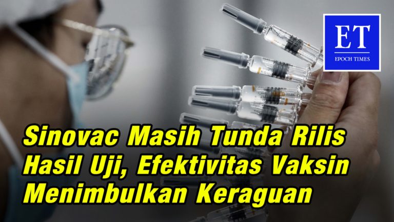 Sinovac Masih Tunda Rilis Hasil Uji, Efektivitas Vaksin Menimbulkan Keraguan