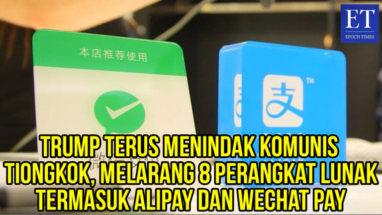 Trump Terus Menindak Komunis Tiongkok, Melarang 8 Perangkat Lunak Termasuk Alipay dan WeChat Pay