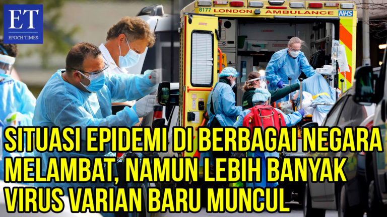 Situasi Epidemi di Berbagai Negara Melambat, Namun Lebih Banyak Virus Varian Baru Muncul