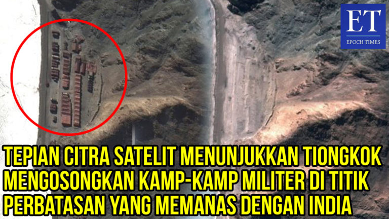 Satelit Menunjukkan PKT Mengosongkan Kamp-Kamp Militer di Titik Perbatasan yang Memanas dengan India