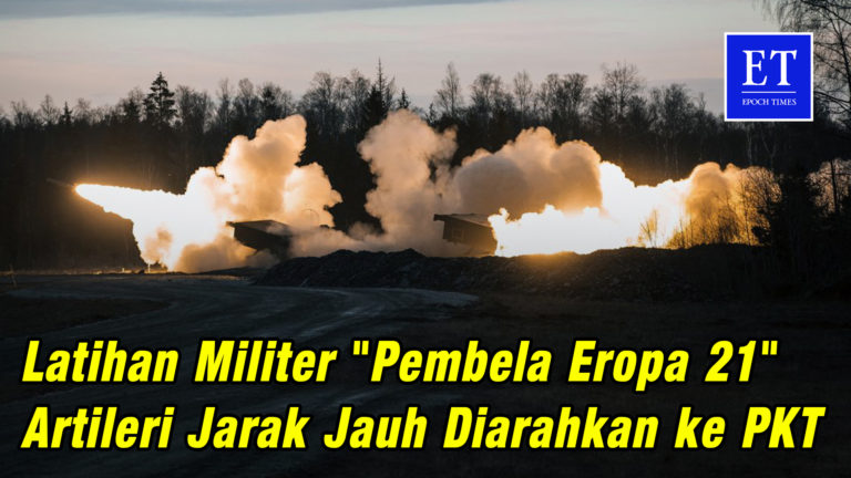Latihan Militer “Pembela Eropa 21” Artileri Jarak Jauh Diarahkan ke Komunis Tiongkok