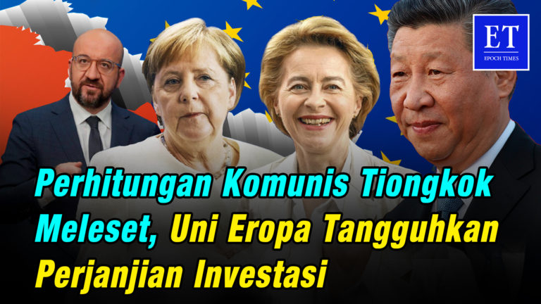 Perhitungan Komunis Tiongkok Meleset, Uni Eropa Tangguhkan Perjanjian Investasi