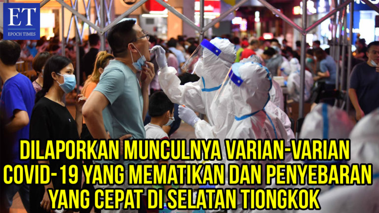 Dilaporkan Munculnya Varian-Varian COVID-19 Mematikan dan Penyebaran yang Cepat di Selatan Tiongkok