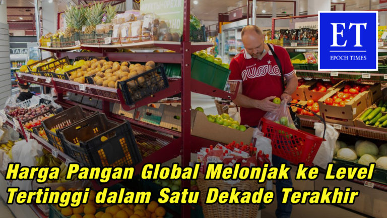 Harga Pangan Global Melonjak ke Level Tertinggi dalam Satu Dekade Terakhir