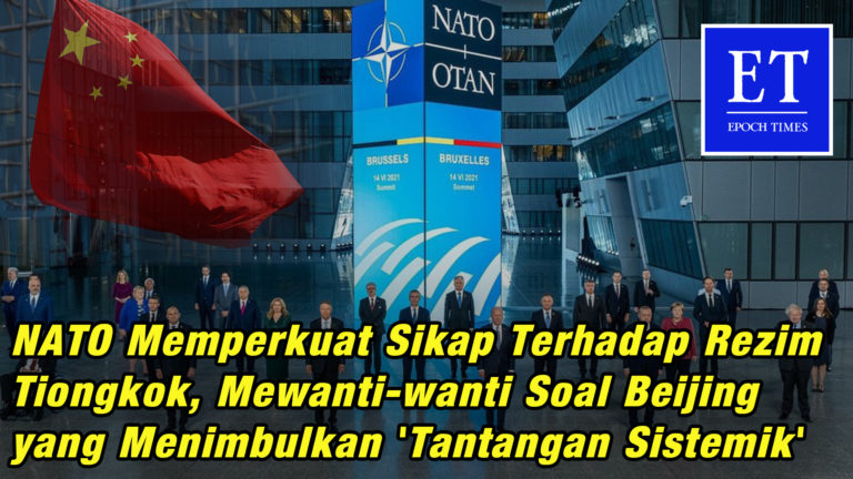 NATO Memperkuat Sikap Terhadap PKT, Mewanti-wanti Soal Beijing yang Menimbulkan ‘Tantangan Sistemik’