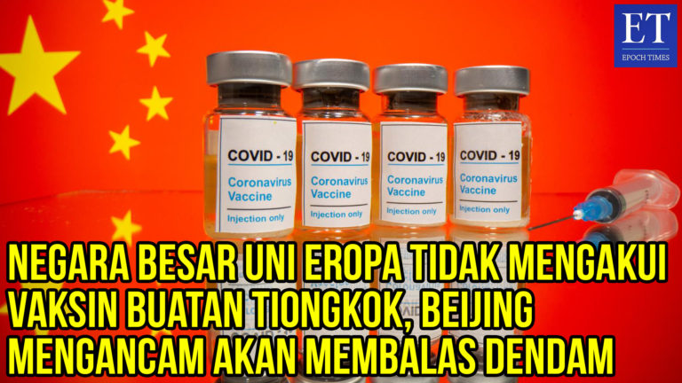 Negara Besar Uni Eropa Tidak Mengakui Vaksin Buatan Tiongkok, Beijing Mengancam akan Membalas Dendam
