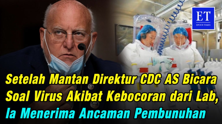 Setelah Mantan Direktur CDC AS Bicara Soal Virus Akibat Bocor dari Lab, Ia Dapat Ancaman Pembunuhan