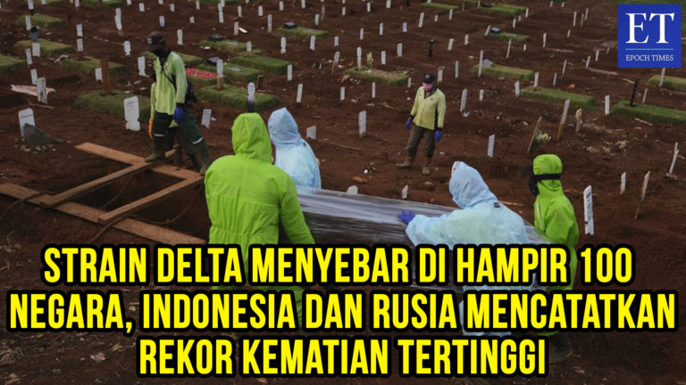 Strain Delta Menyebar di Hampir 100 Negara, Indonesia dan Rusia Mencatatkan Rekor Kematian Tertinggi