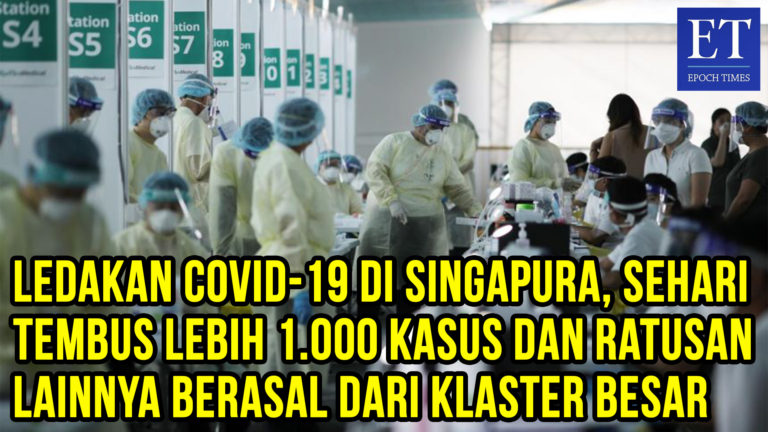 Ledakan COVID 19 di Singapura, Sehari Tembus Lebih 1 000 Kasus dan Ratusan Kasus Berasal dari…..