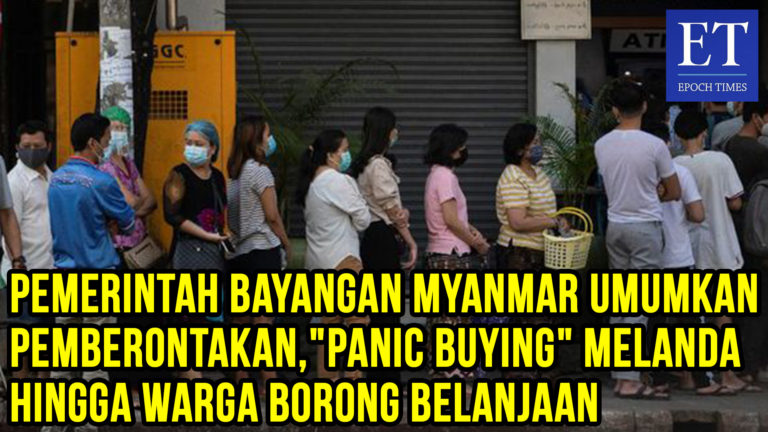 Pemerintah Bayangan Myanmar Umumkan Pemberontakan, “Panic Buying” Melanda Hingga Warga Borong Bela..