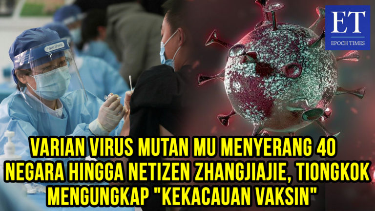 Varian Virus Mutan Mu Menyerang 40 Negara, Netizen Tiongkok Mengungkap “Kekacauan Vaksin”