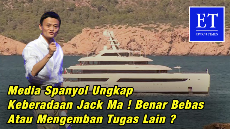 Media Spanyol Ungkap Keberadaan Jack Ma ! Benar Bebas Atau Mengemban Tugas Lain ?