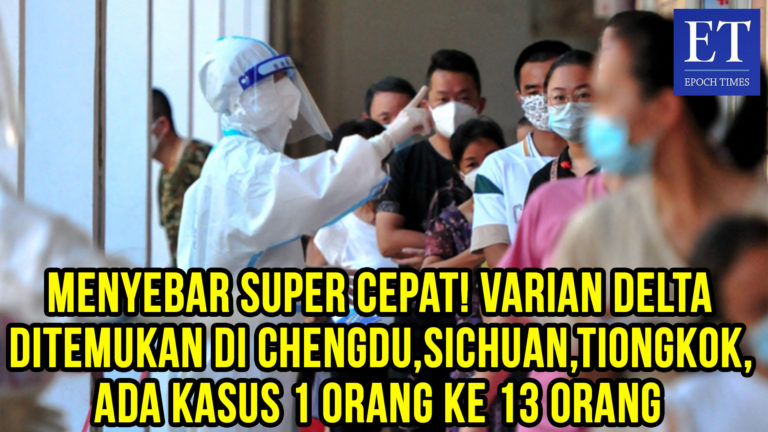 Menyebar Super Cepat! Varian Delta Ditemukan di Chengdu, Sichuan, Ada Kasus 1 Orang ke 13 Orang
