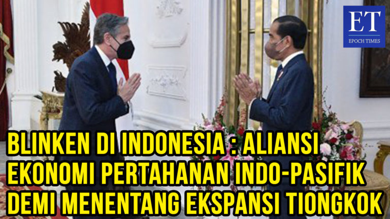 Blinken di Indonesia : Aliansi Ekonomi Pertahanan Indo-Pasifik Demi Menentang Ekspansi Tiongkok