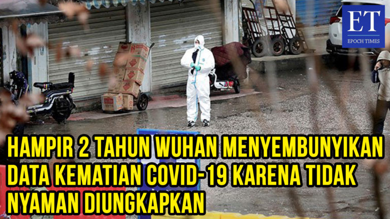 Hampir 2 Tahun Wuhan Menyembunyikan Data Kematian COVID-19 Karena Tidak Nyaman Diungkapkan