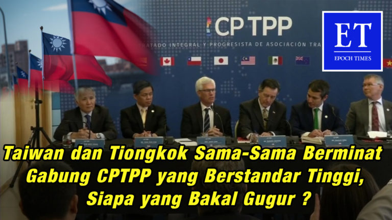 Taiwan dan Tiongkok Sama-Sama Berminat Gabung CPTPP yang Berstandar Tinggi, Siapa yang Bakal Gugur ?