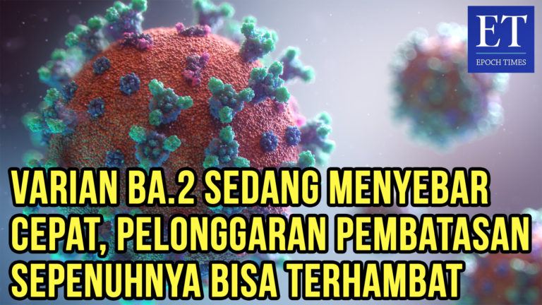 Varian BA.2 Sedang Menyebar dengan Cepat, Pelonggaran Pembatasan Sepenuhnya Bisa Terhambat